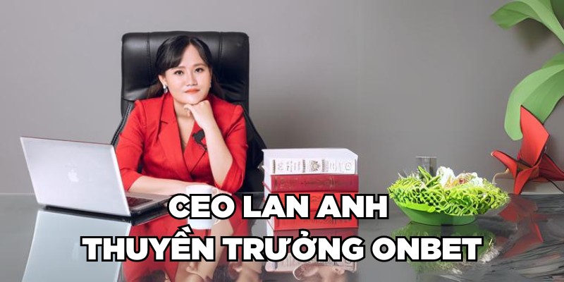Tác Giả CEO Lan Anh - Thuyền trưởng Onbet
