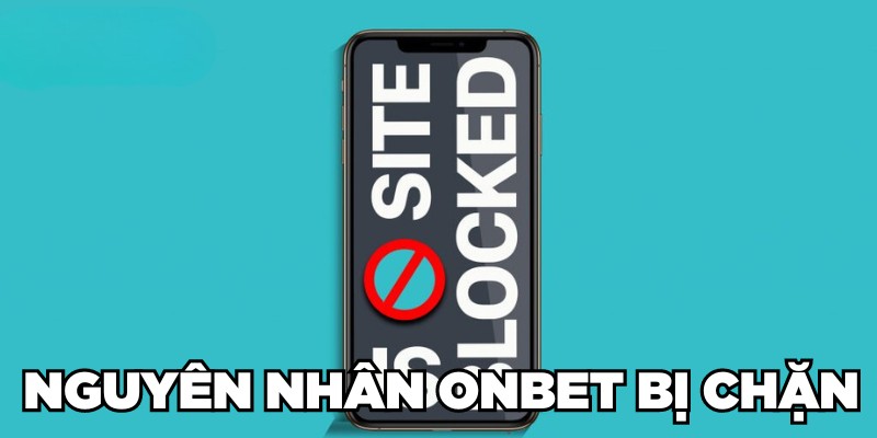 Nguyên nhân Onbet bị chặn