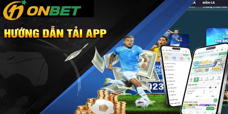 Tải App Tải app Onbet để chơi game ở bất cứ đâu